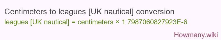 Centimeters to leagues [UK nautical] conversion