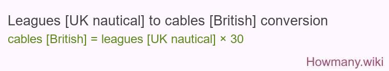 Leagues [UK nautical] to cables [British] conversion