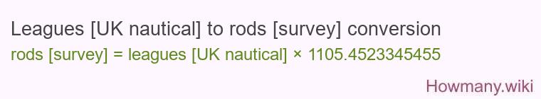 Leagues [UK nautical] to rods [survey] conversion