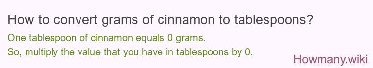 How to convert grams of cinnamon to tablespoons?