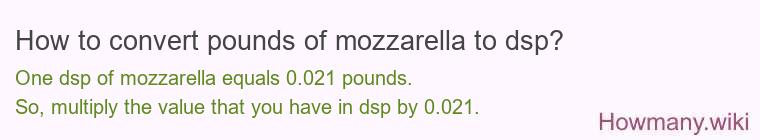 How to convert pounds of mozzarella to dsp?