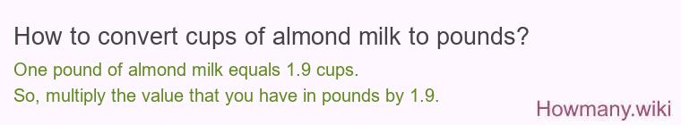 How to convert cups of almond milk to pounds?