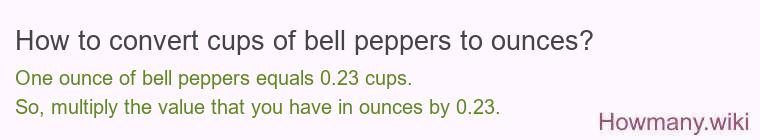 How to convert cups of bell peppers to ounces?