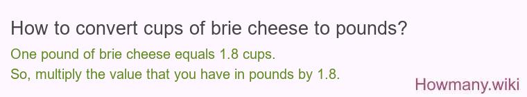 How to convert cups of brie cheese to pounds?