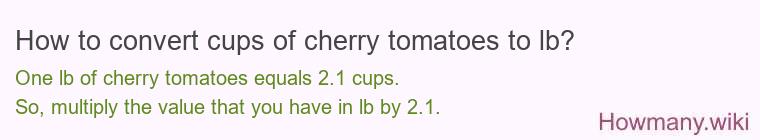 How to convert cups of cherry tomatoes to lb?