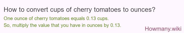 How to convert cups of cherry tomatoes to ounces?