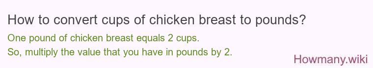 How to convert cups of chicken breast to pounds?