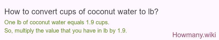 How to convert cups of coconut water to lb?