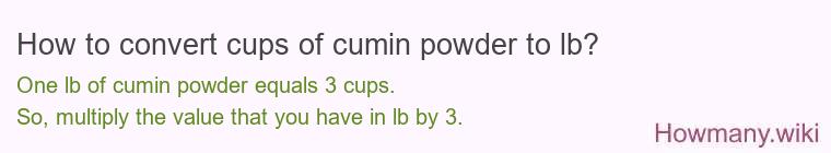 How to convert cups of cumin powder to lb?