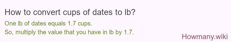 How to convert cups of dates to lb?
