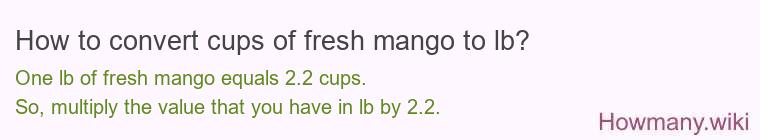 How to convert cups of fresh mango to lb?