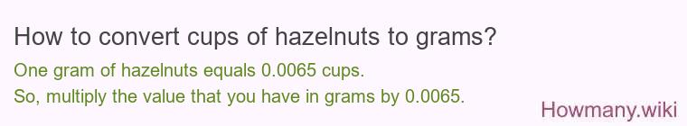 How to convert cups of hazelnuts to grams?