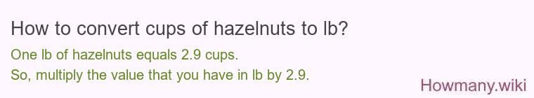 How to convert cups of hazelnuts to lb?