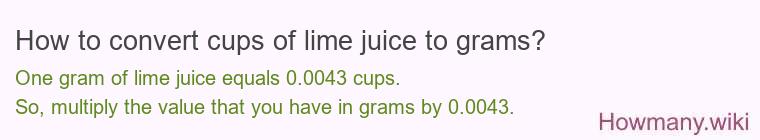 How to convert cups of lime juice to grams?