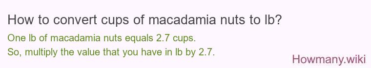 How to convert cups of macadamia nuts to lb?