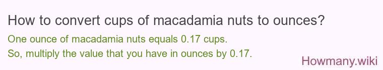 How to convert cups of macadamia nuts to ounces?