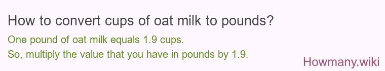 How to convert cups of oat milk to pounds?