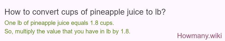 How to convert cups of pineapple juice to lb?
