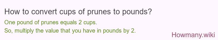 How to convert cups of prunes to pounds?