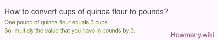 How to convert cups of quinoa flour to pounds?