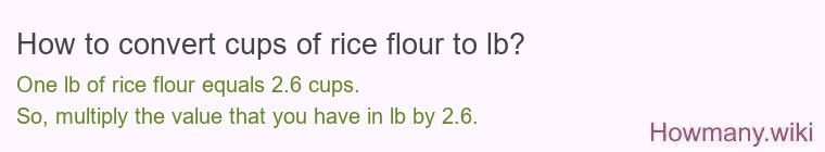 How to convert cups of rice flour to lb?