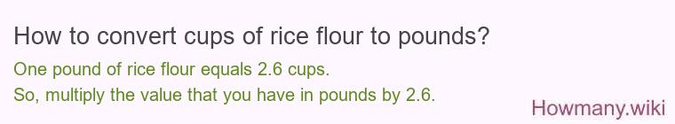 How to convert cups of rice flour to pounds?