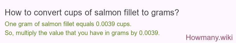 How to convert cups of salmon fillet to grams?