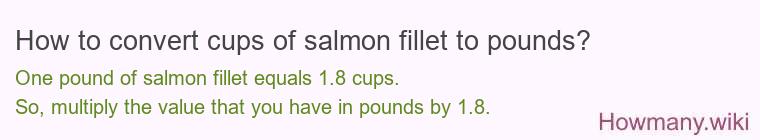 How to convert cups of salmon fillet to pounds?
