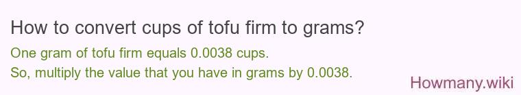 How to convert cups of tofu firm to grams?