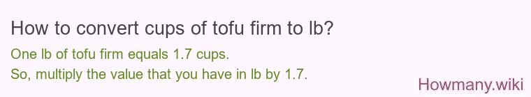 How to convert cups of tofu firm to lb?
