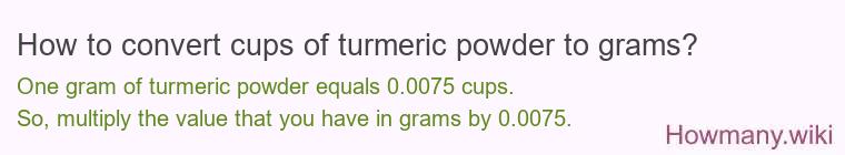 How to convert cups of turmeric powder to grams?