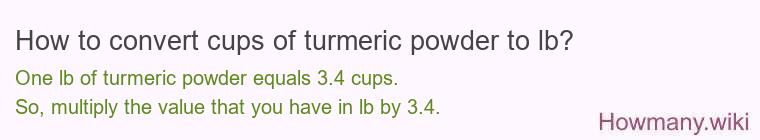 How to convert cups of turmeric powder to lb?