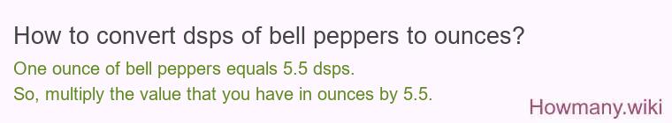 How to convert dsps of bell peppers to ounces?