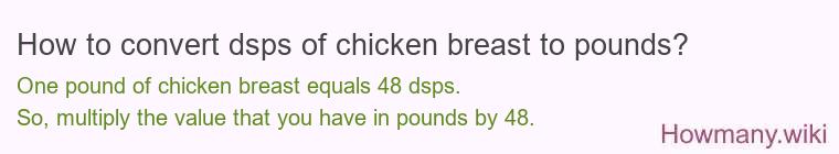 How to convert dsps of chicken breast to pounds?