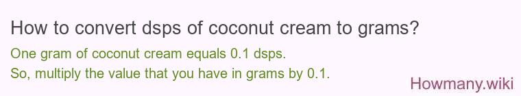 How to convert dsps of coconut cream to grams?
