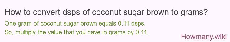 How to convert dsps of coconut sugar brown to grams?