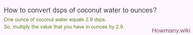 How to convert dsps of coconut water to ounces?