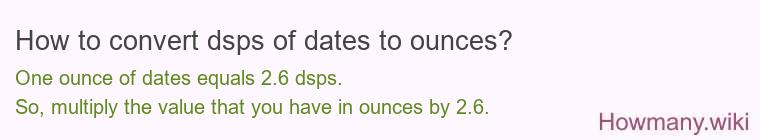 How to convert dsps of dates to ounces?