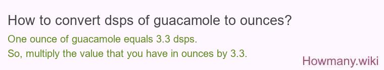How to convert dsps of guacamole to ounces?