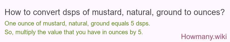 How to convert dsps of mustard, natural, ground to ounces?