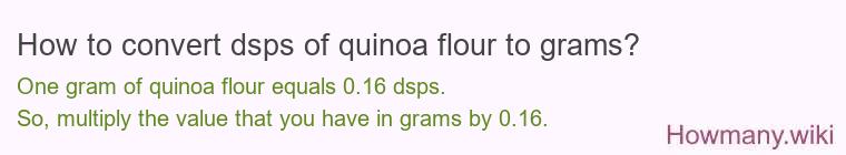 How to convert dsps of quinoa flour to grams?
