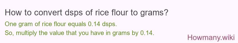 How to convert dsps of rice flour to grams?