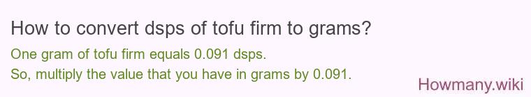 How to convert dsps of tofu firm to grams?