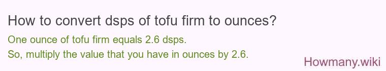 How to convert dsps of tofu firm to ounces?