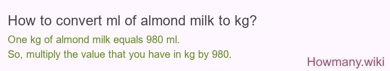 How to convert ml of almond milk to kg?