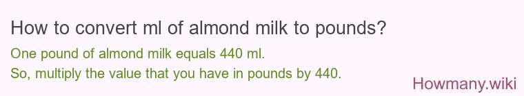 How to convert ml of almond milk to pounds?