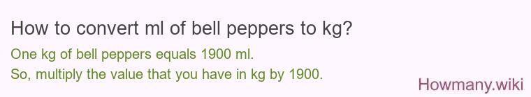 How to convert ml of bell peppers to kg?