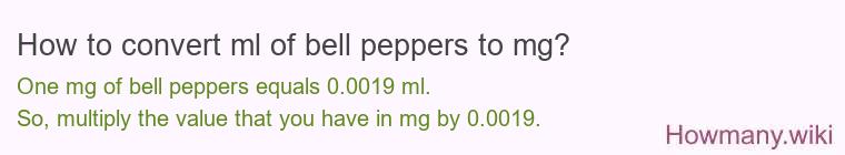 How to convert ml of bell peppers to mg?