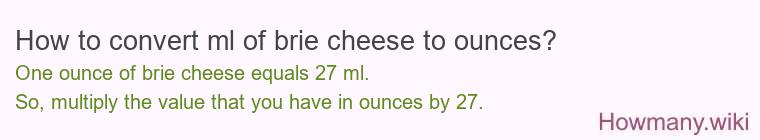 How to convert ml of brie cheese to ounces?