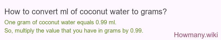How to convert ml of coconut water to grams?